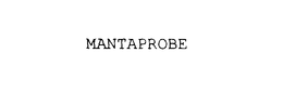 MANTAPROBE