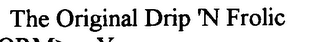 THE ORIGINAL DRIP 'N FROLIC
