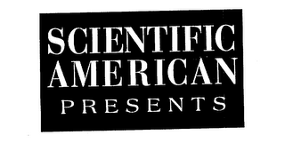 SCIENTIFIC AMERICAN PRESENTS