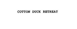 COTTON DUCK RETREAT
