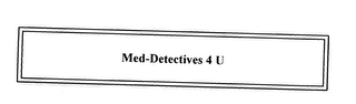 MED- DETECTIVES 4 U