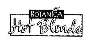 BOTANICA HOT BLENDS