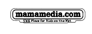 MAMAMEDIA.COM THE PLACE FOR KIDS ON THE NET