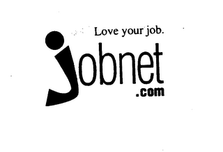 LOVE YOUR JOB. JOBNET.COM