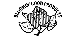 BLOOMIN' GOOD PRODUCTS