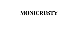 MONICRUSTY
