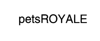PETSROYALE