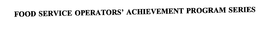 FOOD SERVICE OPERATORS' ACHIEVEMENT PROGRAM SERIES