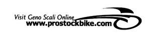 VISIT GENO SCALI ONLINE WWW.PROSTOCKBIKE.COM