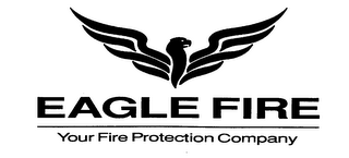 EAGLE FIRE YOUR FIRE PROTECTION COMPANY