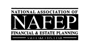 NAFEP NATIONAL ASSOCIATION OF FINANCIAL & ESTATE PLANNING SALT LAKE CITY, UTAH