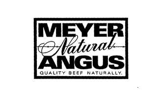 MEYER NATURAL ANGUS QUALITY BEEF. NATURALLY. & ANGUS QUALITY BEEF NATURALLY