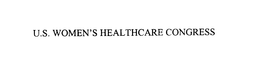 U.S. WOMEN'S HEALTHCARE CONGRESS