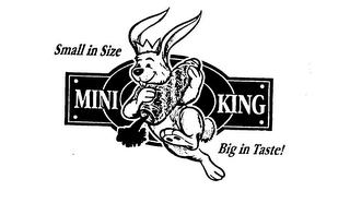 MINI KING SMALL IN SIZE BIG IN TASTE!