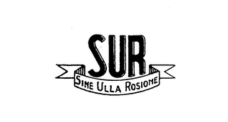 SUR SINE ULLA ROSIONE