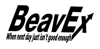 BEAVEX WHEN NEXT DAY JUST ISN'T GOOD ENOUGH