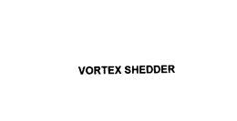 VORTEX SHEDDER