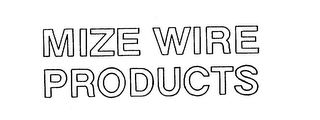 MIZE WIRE PRODUCTS