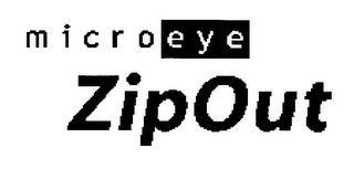 M I C R O E Y E ZIPOUT