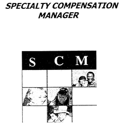 SPECIALTY COMPENSATION MANAGER (SCM)