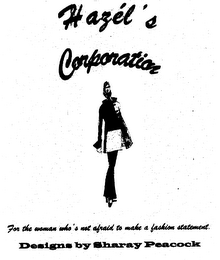HAZEL'S CORPORATION FOR THE WOMAN WHO'S NOT AFRAID TO MAKE A FASHION STATEMENT