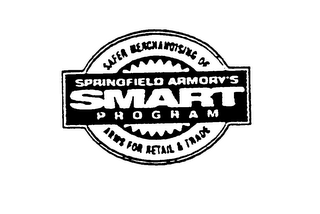 SPRINGFIELD ARMORY'S SMART PROGRAM SAFER MERCHANDISING OF ARMS FOR RETAIL & TRADE(AND DESIGN)