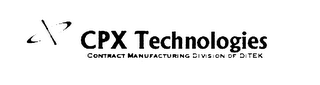 CPX TECHNOLOGIES CONTRACT MANUFACTURING DIVISION OF DITEK