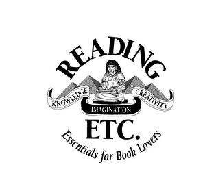 READING ETC. KNOWLEDGE IMAGINATION CREATIVITY ESSENTIALS FOR BOOK LOVERS