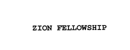 ZION FELLOWSHIP