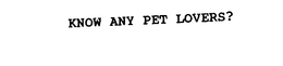 KNOW ANY PET LOVERS?