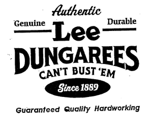 GENUINE AUTHENTIC DURABLE LEE DUNGAREESCAN'T BUST 'EM SINCE 1889 GUARANTEED QUALITY HARDWORKING