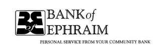 B OF E BANK OF EPHRAIM PERSONAL SERVICE FROM YOUR COMMUNITY BANK