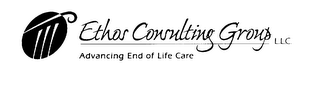 ETHOS CONSULTING GROUP L.L.C. ADVANCING END OF LIFE CARE