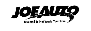JOEAUTO.COM INVENTED TO NOT WASTE YOUR TIME