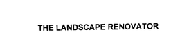THE LANDSCAPE RENOVATOR