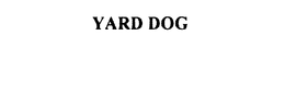 YARD DOG
