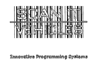 SCAN IT VEHICLE INNOVATIVE PROGRAMMING SYSTEMS