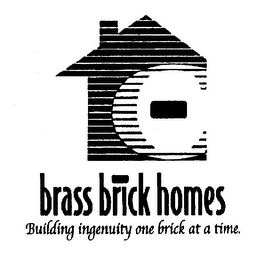 BRASS BRICK HOMES BUILDING INGENUITY ONE BRICK AT A TIME.