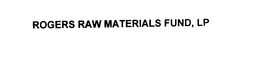 ROGERS RAW MATERIALS FUND, LP
