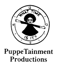 WHAT TIME IS IT? PUPPETAINMENT PRODUCTIONS