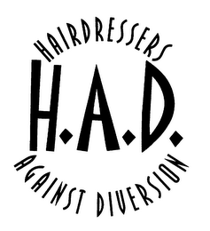 H.A.D. HAIRDRESSERS AGAINST DIVERSION