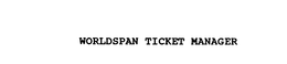 WORLDSPAN TICKET MANAGER