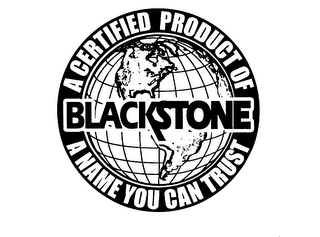 BLACKSTONE A CERTIFIED PRODUCT OF A NAME YOU CAN TRUST