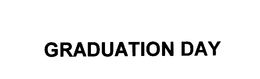 GRADUATION DAY