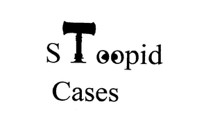 STOOPID CASES