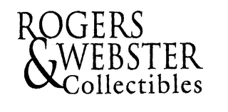 ROGERS & WEBSTER COLLECTIBLES