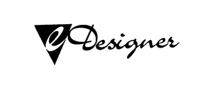 E DESIGNER