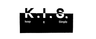 K.I.S. KEEP IT SIMPLE