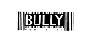 BULLY FEB 2 71