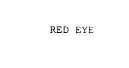 RED EYE